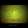 Don't be afraid